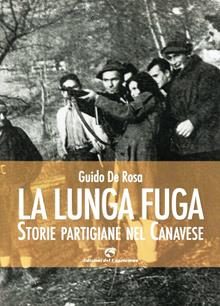 La lunga fuga. Storie partigiane nel canavese