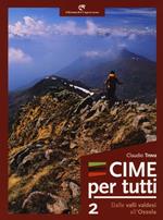 Cime per tutti. Ediz. illustrata. Vol. 2: Dalle valli Valdesi all'Ossola.