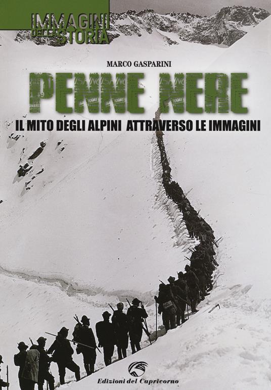 Penne nere. Il mito degli alpini attraverso le immagini - Marco Gasparini - copertina