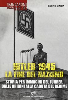 Hitler 1945. La fine del nazismo