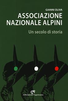 Associazione nazionale alpini 1919-2019. Un secolo di storia