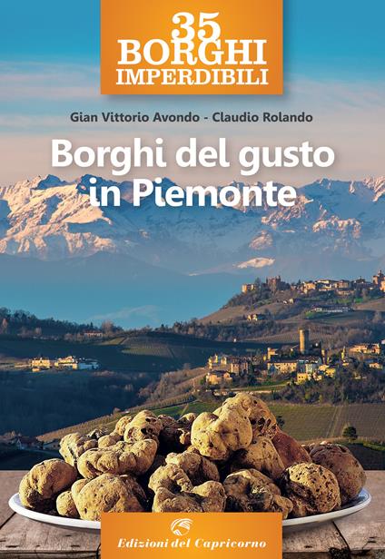 35 borghi imperdibili. Borghi del gusto in Piemonte - Gian Vittorio Avondo,Claudio Rolando - copertina