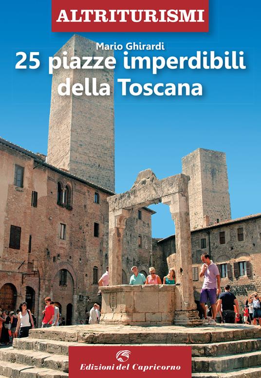 25 piazze imperdibili della Toscana - Mario Ghirardi - copertina