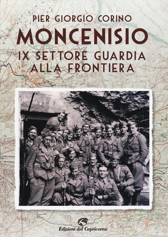 Moncenisio IX settore. La guardia alla frontiera - Pier Giorgio Corino - copertina