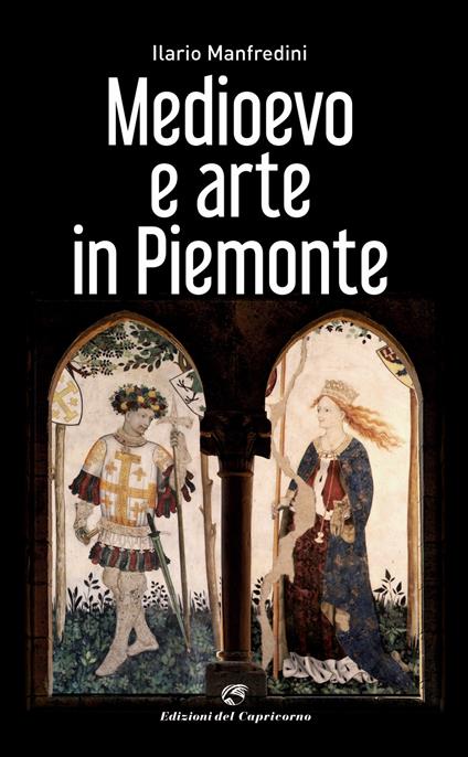 Medioevo e arte in Piemonte. Ediz. illustrata - Ilario Manfredini - copertina