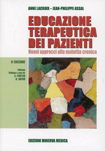 Educazione terapeutica dei pazienti. Nuovi approcci alla malattia cronica - Anne Lacroix,Jean-Philippe Assal - copertina