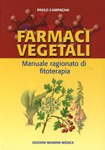 Farmaci vegetali. Manuale ragionato di fitoterapia