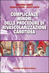 Complicanze minori delle procedure di rivasclarizzazione carotidea - Edoardo Croce,Andrea Li Destri,Filippo Giacchi - copertina