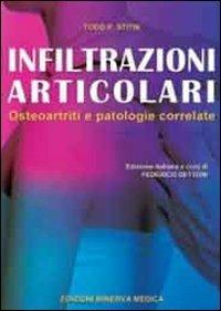 Infiltrazioni articolari. Osteoartriti e patologie correlate - Todd P. Stitik - copertina