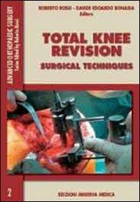 Total knee revision. Surgical technique - Roberto Rossi,Davide E. Bonasia - copertina