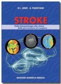 Stroke. Dalla fisiologia alla clinica dalla prevenzione al recupero - Gianluigi Lenzi,Alessandro Padovani - copertina