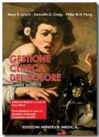 Gestione clinica del dolore. Guida pratica - Mary E. Lynch,Kenneth D. Graig,Philip W. Peng - copertina