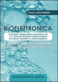 Bioelettronica. Come curare il malato prima che questo lo diventi - Franco Giovannini - copertina