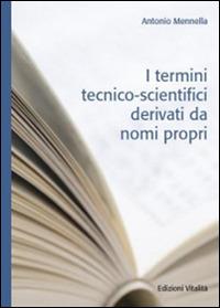 I termini tecnico-scientifici derivati da nomi propri - Antonio Mennella - copertina