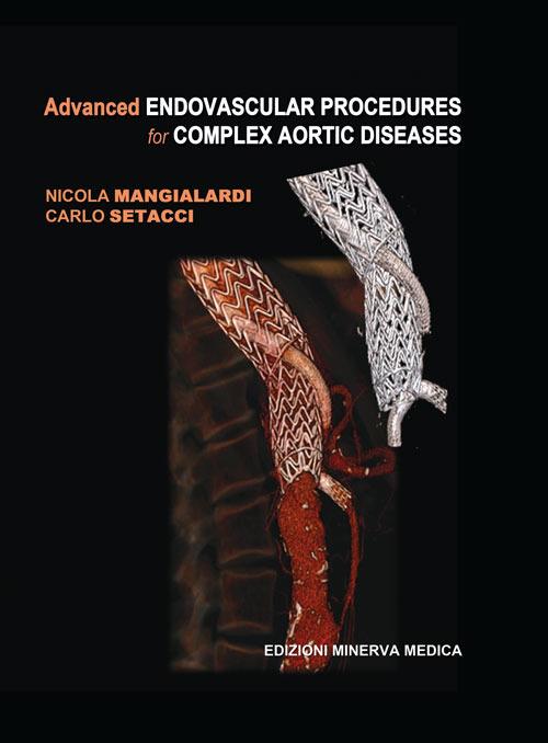 Advanced endovascular procedures for complex aortic diseases - Nicola Mangialardi,Carlo Setacci - copertina