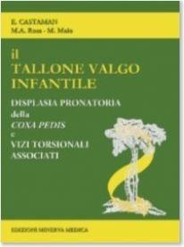 Il tallone valgo infantile. Displasia pronatoria della coxa pedis e vizi torsionali associati - E. Castaman,M. A. Rosa,M. Maio - copertina