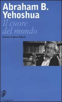 Il cuore del mondo - Abraham B. Yehoshua - copertina