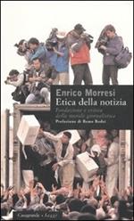 Etica della notizia. Fondazione e critica della morale giornalistica