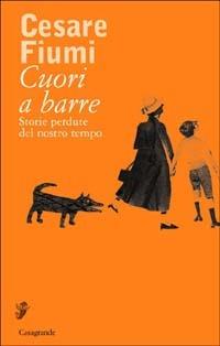 Cuori a barre. Storie perdute del nostro tempo - Cesare Fiumi - copertina