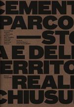 Il cementificio nel parco. Storia della Saceba e della riqualifica territoriale realizzata dopo la sua chiusura