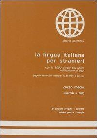 La lingua italiana per stranieri. Corso medio. Esercizi e test - Katerin Katerinov,Maria Clotilde Boriosi Katerinov - copertina