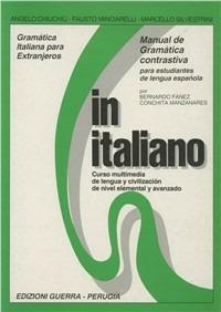 In italiano. Manual de gramàtica contrastiva para estudiantes de lengua espanola - Angelo Chiuchiù,Fausto Minciarelli,Marcello Silvestrini - copertina