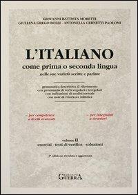 L' italiano come prima o seconda lingua nelle sue varietà scritte e parlate. Esercizi, test di verifica e chiavi - G. Battista Moretti,Giuliana Grego Bolli,Antonella Cernetti Paoloni - copertina