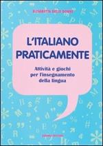 L' italiano praticamente. Attività e giochi per l'insegnamento della lingua