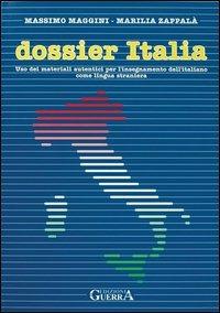 Dossier Italia. Uso dei materiali autentici per l'insegnamento dell'italiano come lingua straniera - Massimo Maggini,Marilia Zappalà - copertina