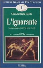 L' ignorante. Novella tratta da: Lo cunto de li cunti. Livello intermedio