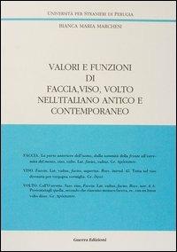 Valori e funzioni di faccia, viso, volto nell'italiano antico e contemporaneo - Bianca M. Marchesi - copertina