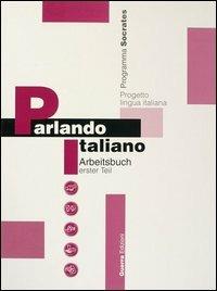 Parlando italiano. Arbeitsbuch erster teil. Vol. 1 - copertina