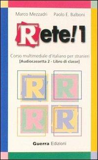 Rete! Corso multimediale d'italiano per stranieri. Libro di classe. Due audiocassette - Marco Mezzadri,Paolo E. Balboni - copertina