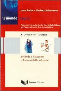 Il mondo magico. Audiocasetta. Vol. 2: Bellinda e il mostro. Il palazzo delle scimmie. - Ivana Fratter,Elisabetta Jafrancesco - copertina