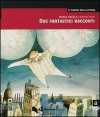 Due fantastici racconti. Livello avanzato - M. Angela Cernigliaro - copertina