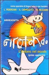 Girotondo. L'italiano nel mondo. Primo approccio. Audiocassetta - Linuccio Pederzani,Alida Cappelletti,Marco Mezzadri - copertina