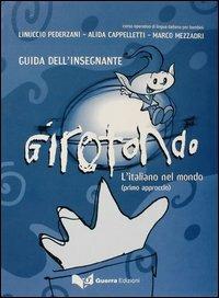 Girotondo. L'italiano nel mondo. Primo approccio. Guida per l'insegnante - Linuccio Pederzani,Alida Cappelletti,Marco Mezzadri - copertina