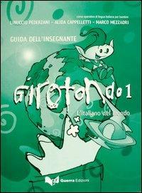 Girotondo. L'italiano nel mondo. Guida per l'insegnante. Vol. 1 - Linuccio Pederzani,Alida Cappelletti,Marco Mezzadri - copertina