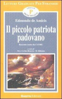 Il piccolo patriota padovano. Tratto da Cuore. Livello principianti - Edmondo De Amicis - copertina