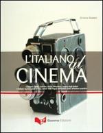 L' italiano al cinema. L'italiano: civiltà, costume, storia, letteratura, musica degli italiani. L'italiano: lessico, modi di dire, varietà della lingua...