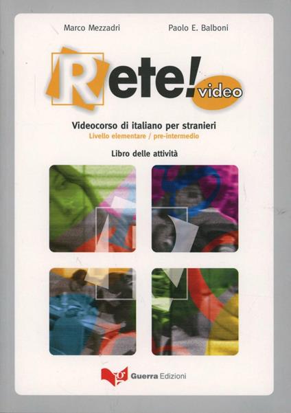 Rete! Video. Videocorso di italiano per stranieri. Livello elementare/pre-intermedio. Libro delle attività - Marco Mezzadri,Paolo E. Balboni - copertina