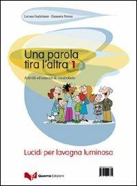 Una parola tira l'altra. Lucidi. Vol. 1 - copertina