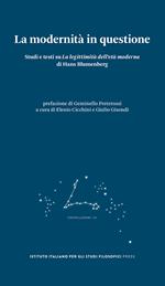 La modernità in questione. Studi e testi su «La legittimità dell’età moderna» di Hans Blumenberg