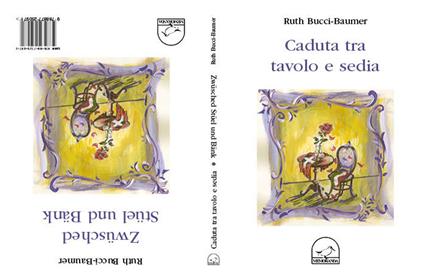 Caduta tra tavolo e sedia-Zwusched Stuehl und Bank - Ruth Bucci-Baumer - copertina