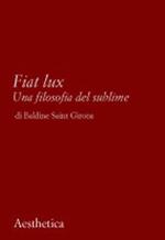 Fiat lux. Una filosofia del sublime