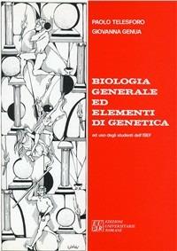 Biologia generale ed elementi di genetica. Per gli studenti dell'ISEF - Paolo Telesforo,Giovanna Genua - copertina