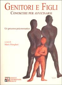 Genitori e figli. Conoscere per avvicinarsi. Un percorso psicosomatico - copertina