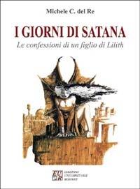 I giorni di Satana. Le confessioni di un figlio di Lilith - Michele C. Del Re - copertina