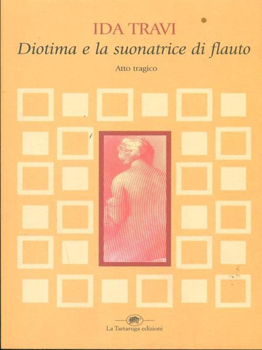 Diotima e la suonatrice di flauto. Atto tragico - Ida Travi - 2