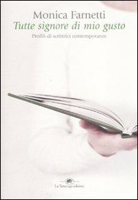 Tutte signore di mio gusto. Profili di scrittrici contemporanee - Monica Farnetti - 5